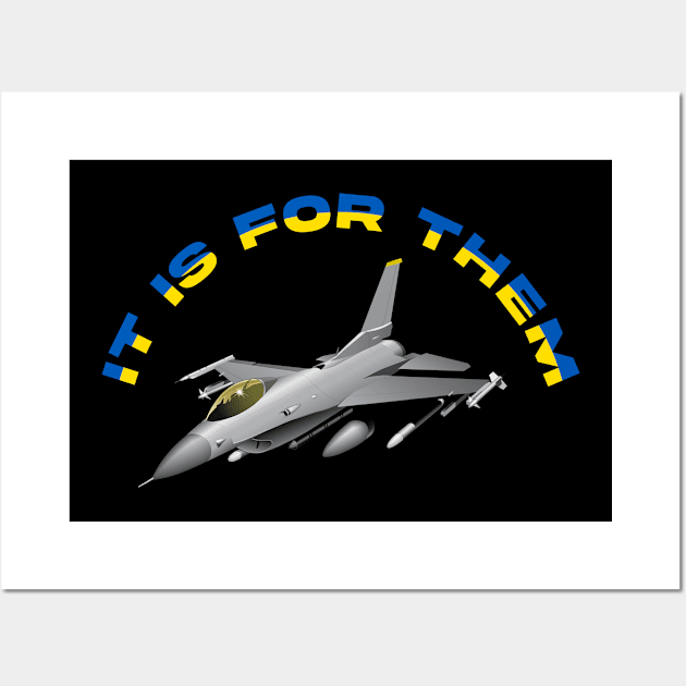 IT IS FOR THEM Ukraine Joe Biden F16 Fighter Jet Wall Art by MAR-A-LAGO RAIDERS